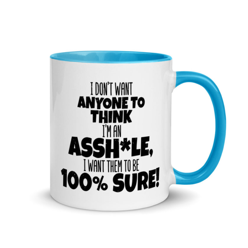 I don't want anyone to THINK I'm an asshole, I want them to be 100% sure! Mug with Color Inside - Image 10