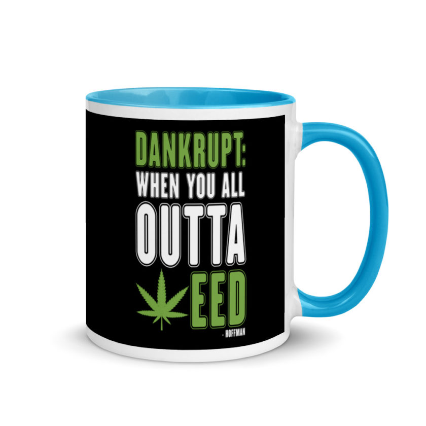 Dankrupt: When you all outa weed Mug with Color Inside - Image 10
