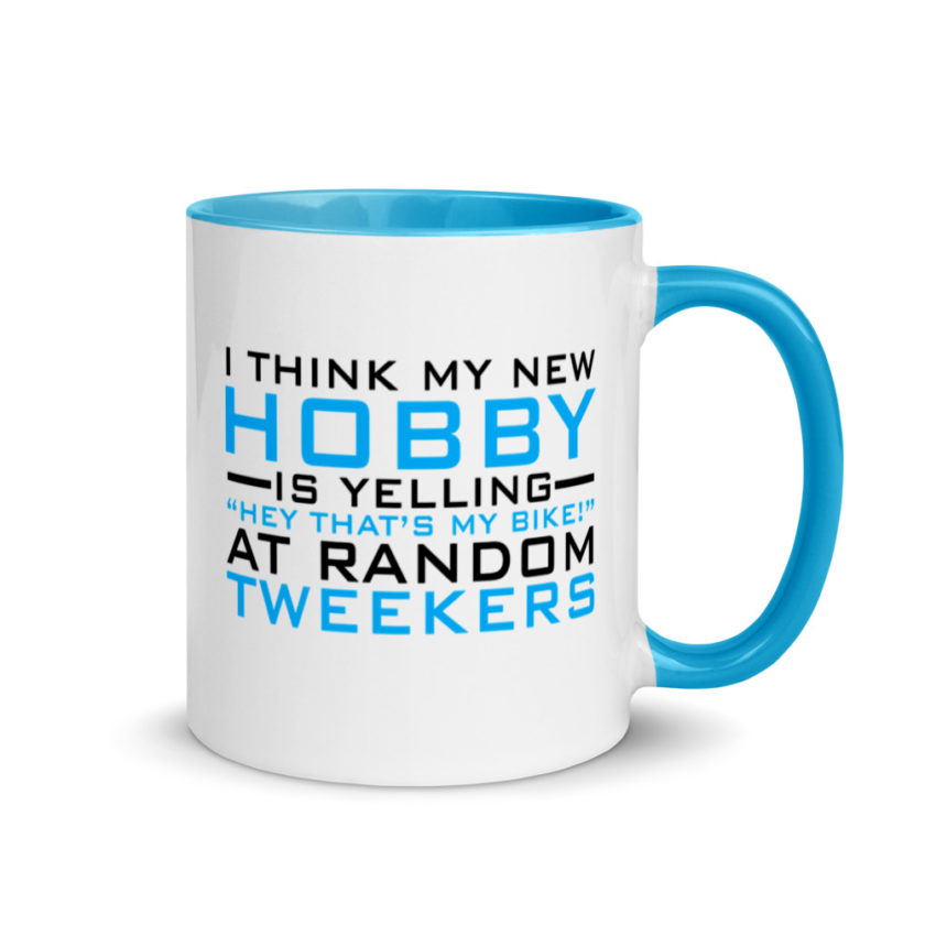 I Think My New Hobby Is Yelling "Hey that's my bike" at random tweekers Mug with Color Inside - Image 11