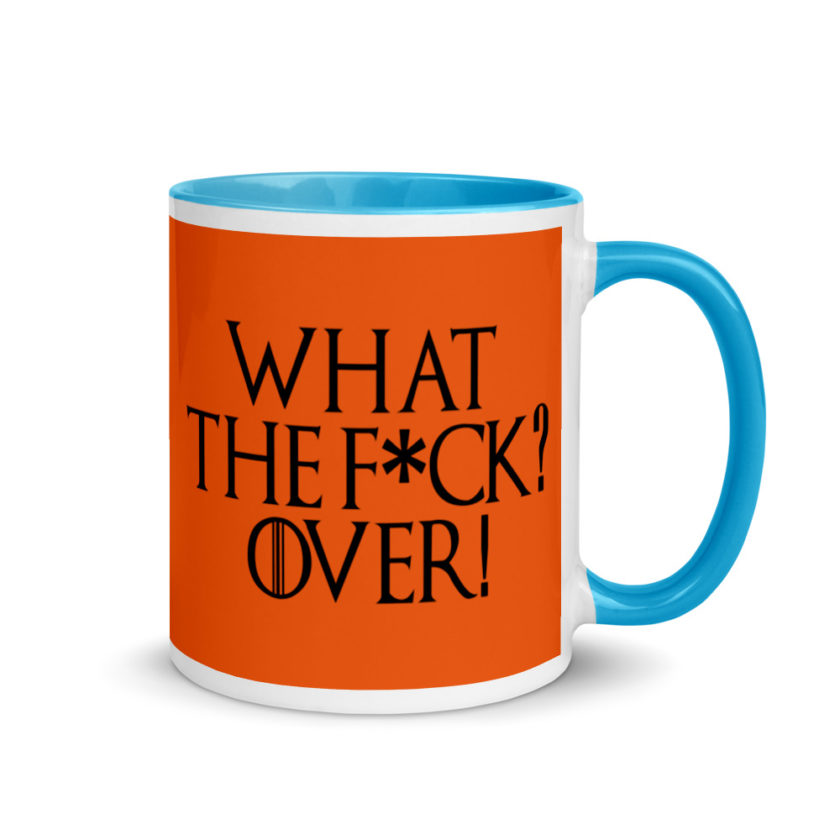 What the fuck? Over! Mug with Color Inside - Image 10