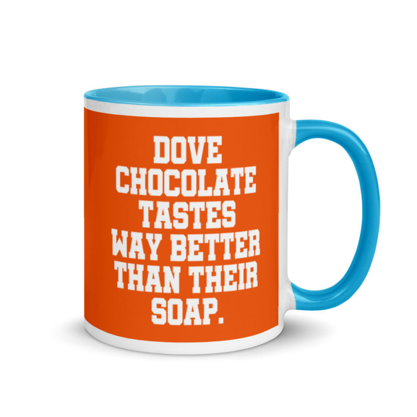 Dove chocolate tastes way better than their soap. Mug with Color Inside - Image 10