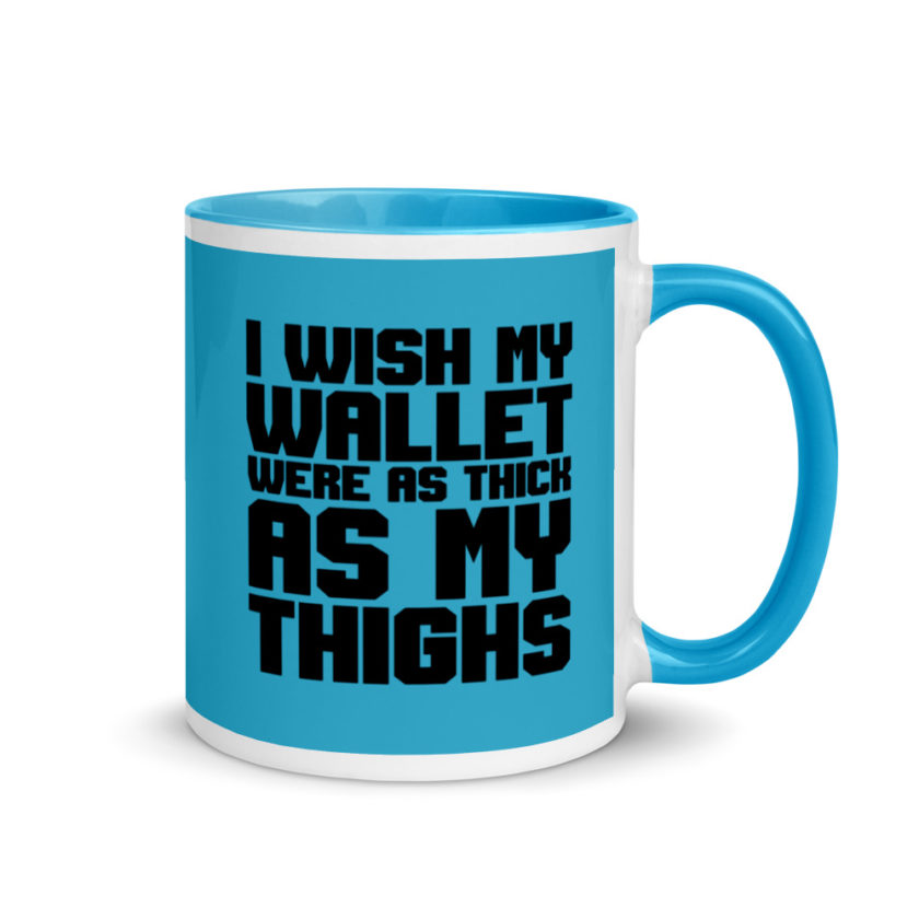 I wish my wallet were as thick as my thighs Mug with Color Inside - Image 11