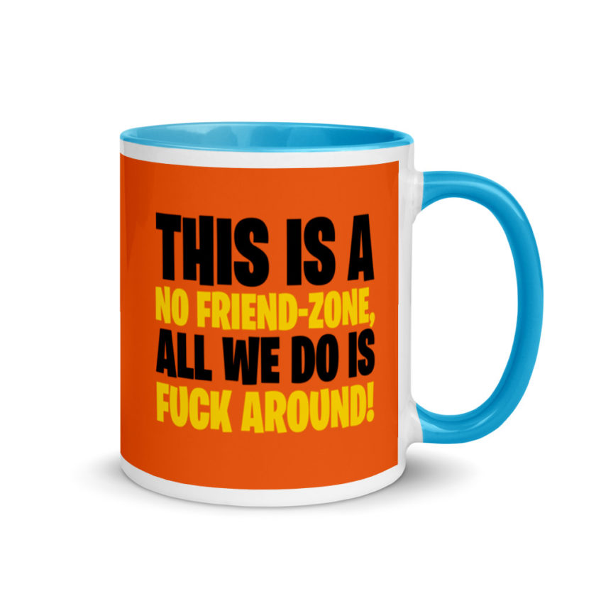 This is a no friend-zone, all we do is fuck around Mug with Color Inside - Image 10