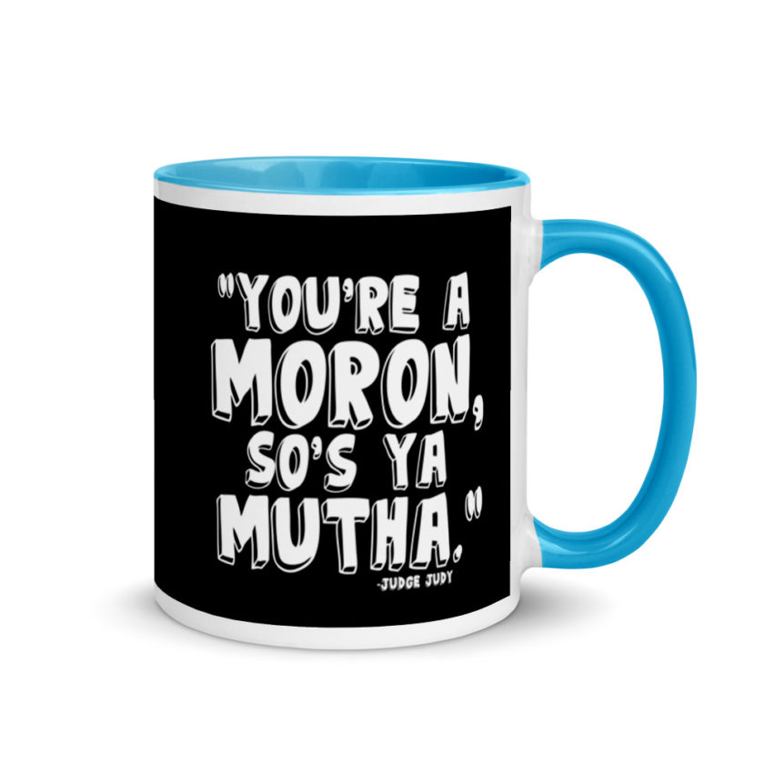 You're a moron and so's ya mutha. Mug with Color Inside - Image 10