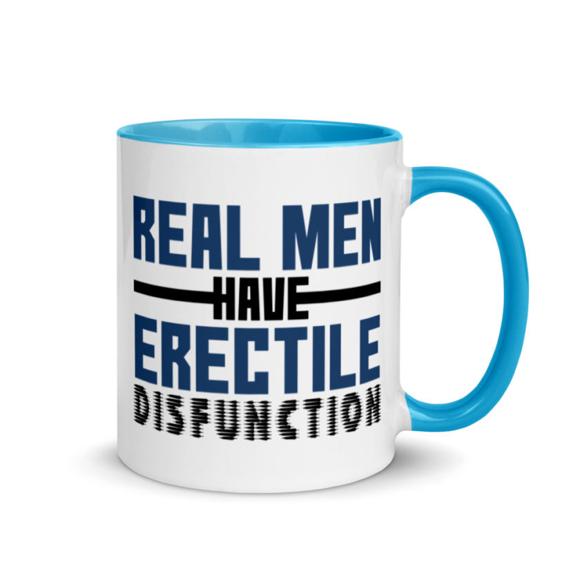 Real men have erectile disfunction. Mug with Color Inside - Image 10