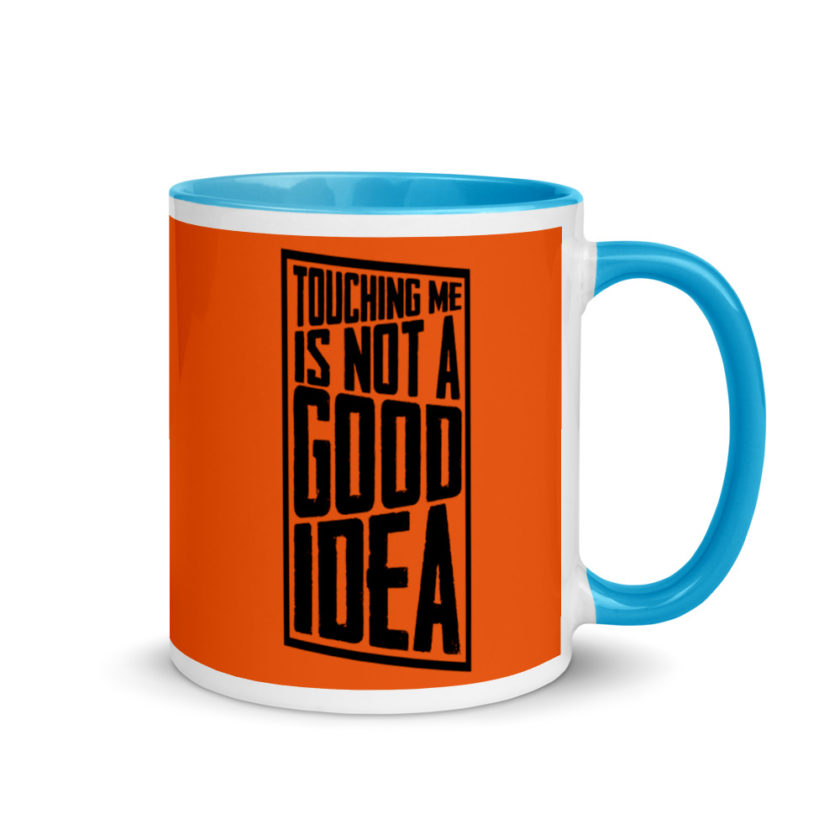 Touching me is not a good idea Mug with Color Inside - Image 10