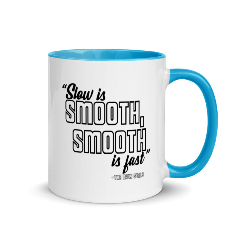 Slow is smooth, smooth is fast Mug with Color Inside - Image 10