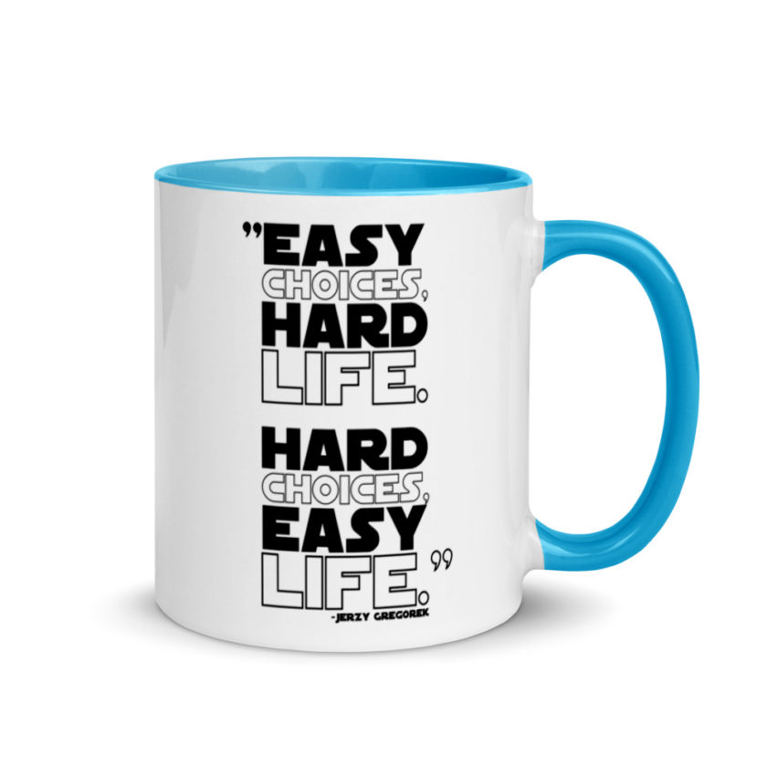 Easy choices, hard life. Hard choices, Easy life. Mug with Color Inside - Image 10
