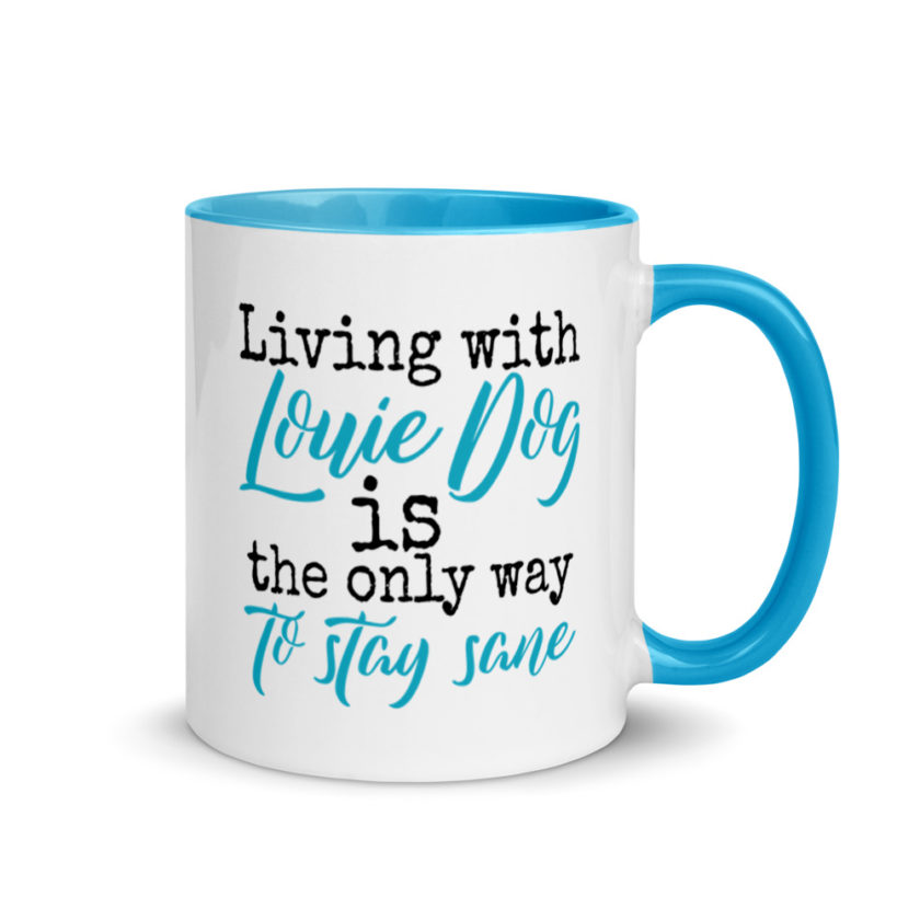 LIvin' with Louis dog IS the only way to stay sane. Mug with Color Inside - Image 11