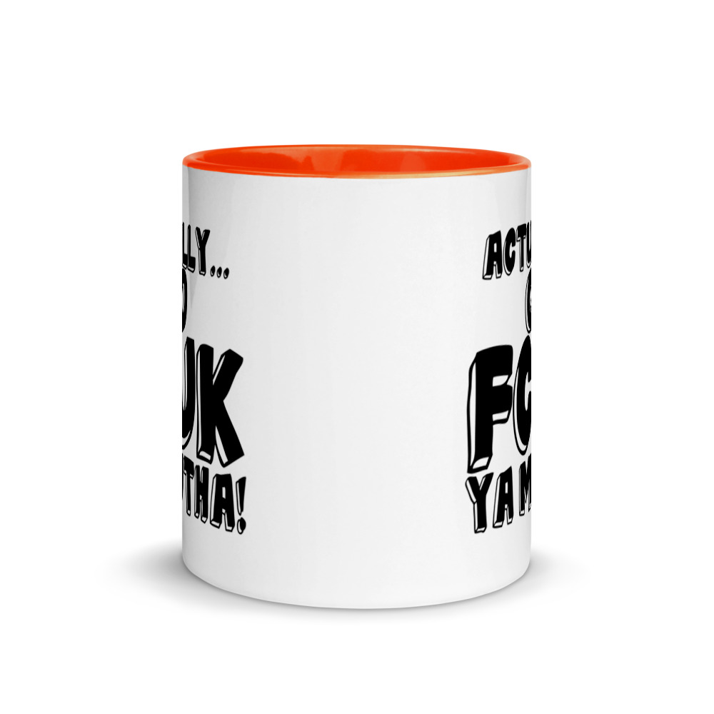 Actually Go Fcuk Ya Mutha Mug with Color Inside - Image 8