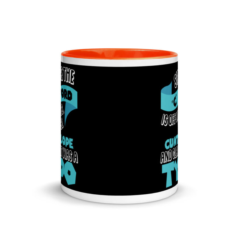 Since the "C Word" is off limits I use "Cuntalope" and claim it was a typo.  Mug with Color Inside - Image 8