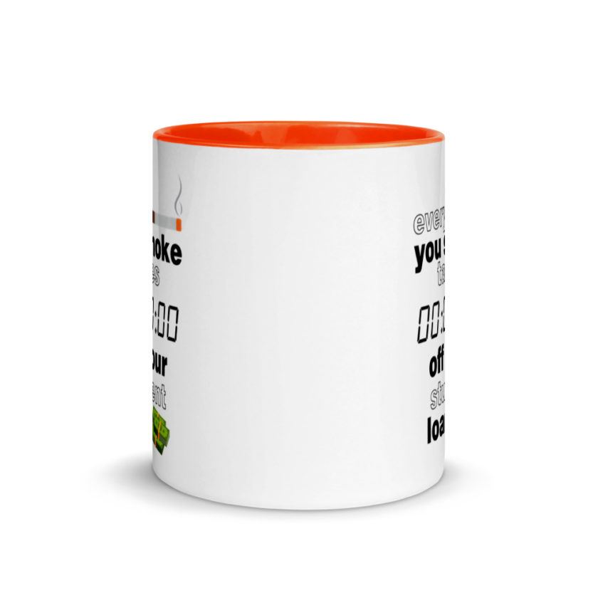 Every cigarette you smoke takes 7 minutes off your student loan debt.  Mug with Color Inside - Image 8