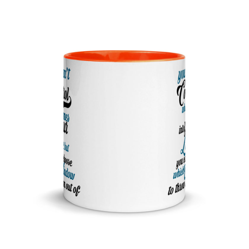 You cant control who comes into your life, but you can choose which window to throw them out of. Mug with Color Inside - Image 9