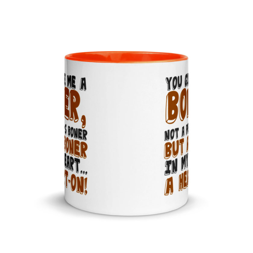 You give me a boner, not a penis boner but a boner in my heart...a heart-on!  Mug with Color Inside - Image 9