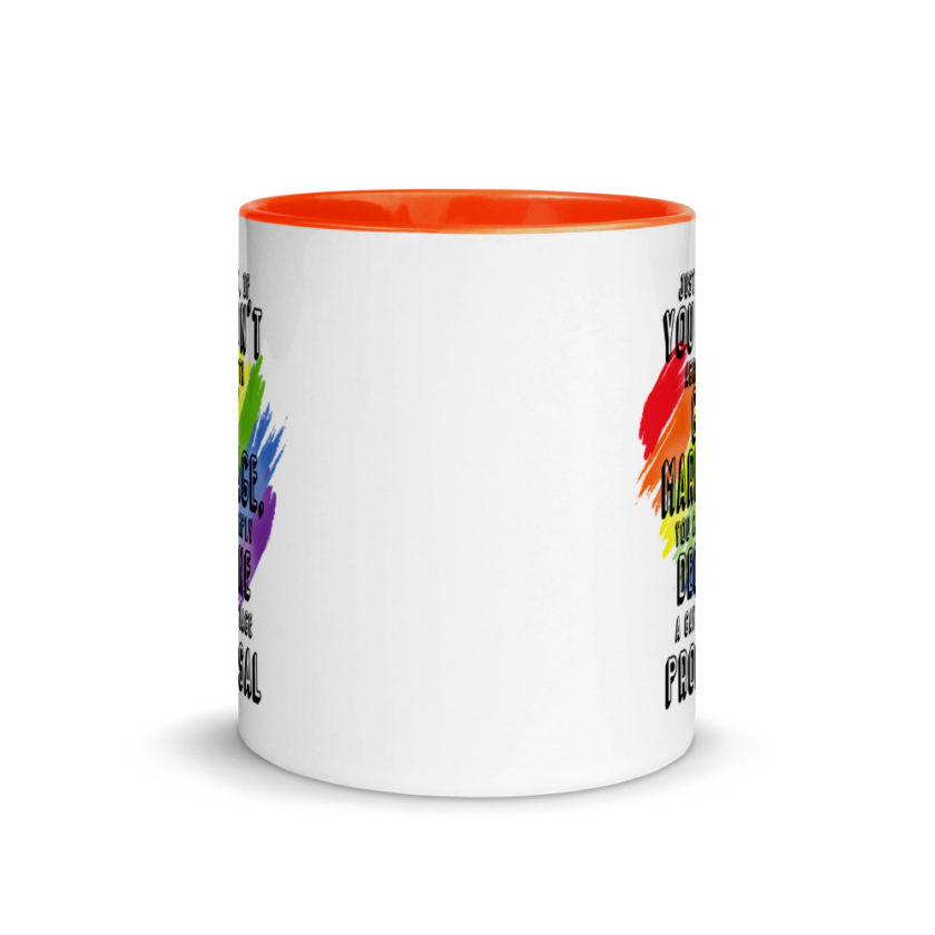 Just know if you don't agree with gay marriage you can simply decline a gay marriage proposal. Mug with Color Inside - Image 9
