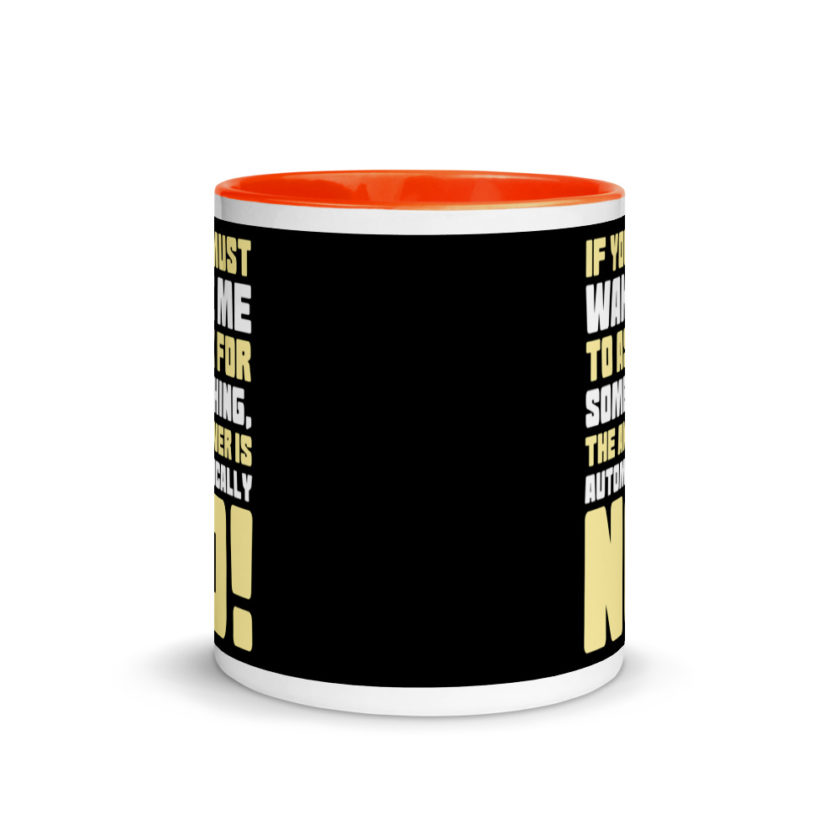 If you must wake me to ask for something the answer is automatically no! Mug with Color Inside - Image 8