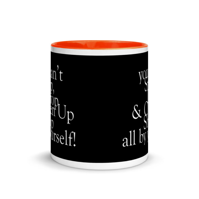 You cant Stop, Drop and Open Up Shop all by yourself! Mug with Color Inside - Image 8