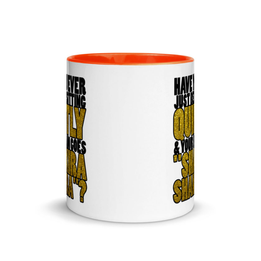 Have you ever been sitting quietly & your brain goes "Shakira Shakira"? Mug with Color Inside - Image 8
