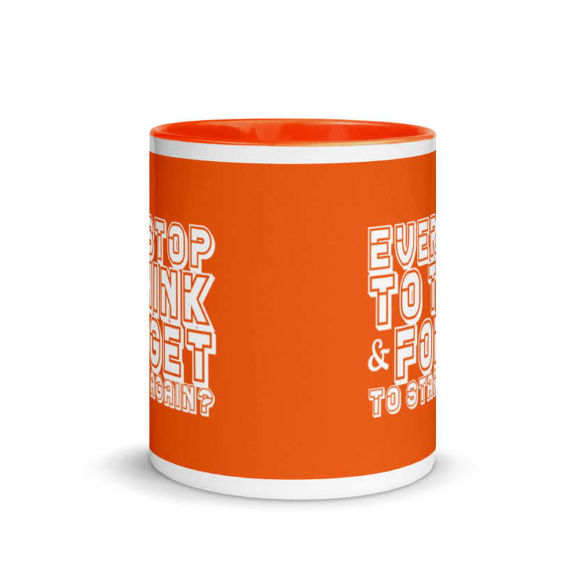 Ever stop to think & forget to start again? Mug with Color Inside - Image 9