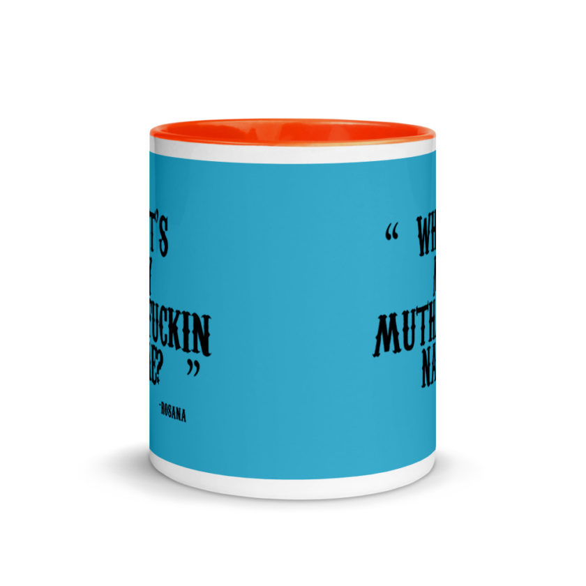 Whats my muthafuckin name?	Rosana	Wax Mug with Color Inside - Image 9