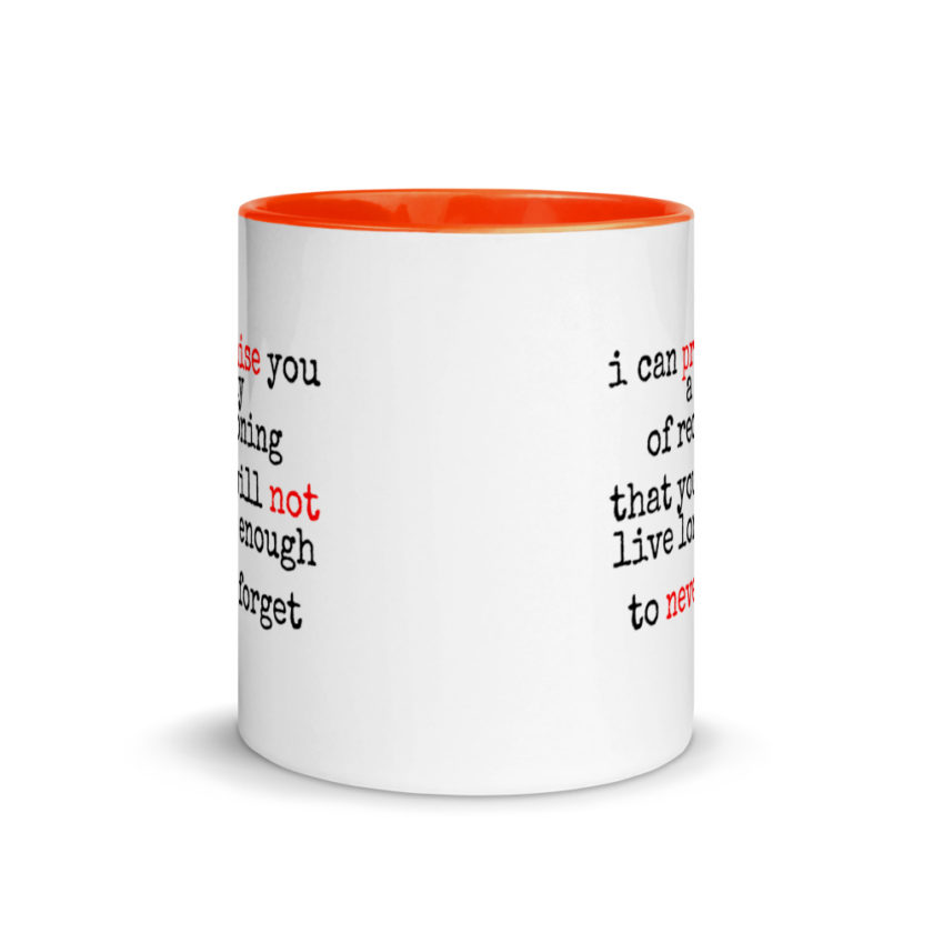 I can promise you a day of reckoning that you will not live long enough to never forget Mug with Color Inside - Image 8
