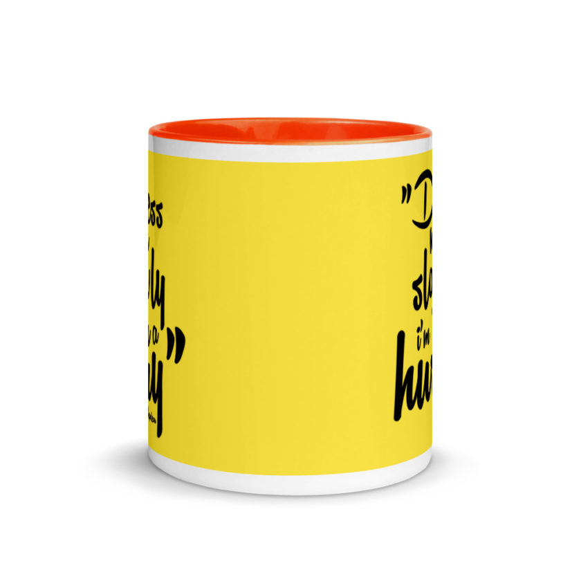 Dress me slowly I am in a hurry. Mug with Color Inside - Image 9