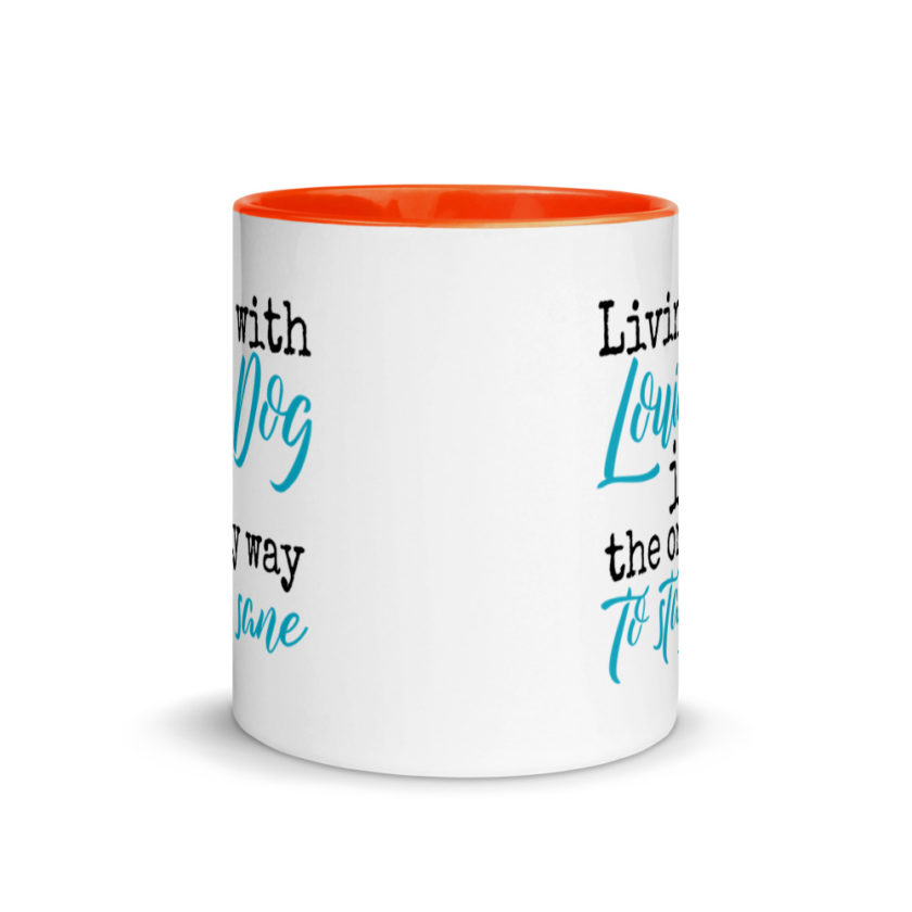 LIvin' with Louis dog IS the only way to stay sane. Mug with Color Inside - Image 9