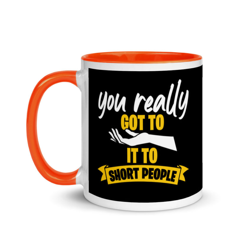 You really Got to Hand it To Short People  Mug with Color Inside - Image 10