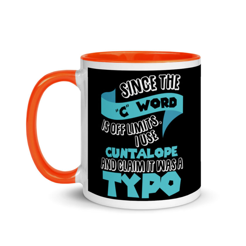Since the "C Word" is off limits I use "Cuntalope" and claim it was a typo.  Mug with Color Inside - Image 9