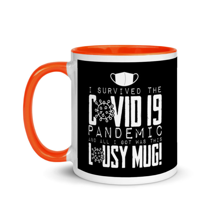 I Survived The COVID-19 Pandemic and All I Got was this Lousy Mug  Mug with Color Inside - Image 9