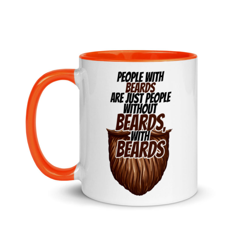 People With Beards are Just People Without Beards, With Beards  Mug with Color Inside - Image 9