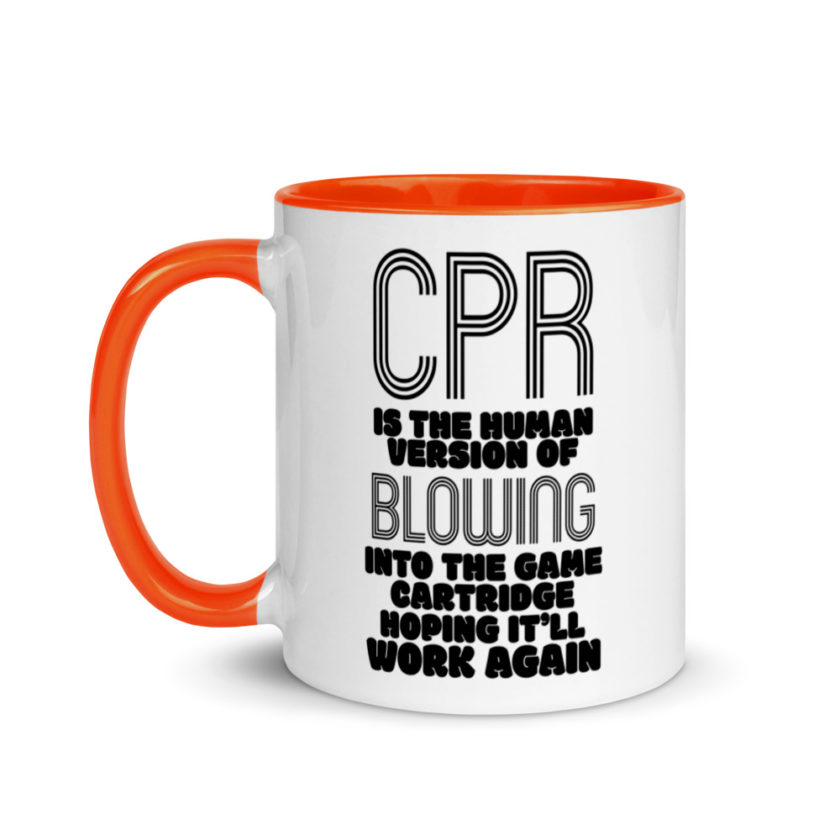 CPR is the human version of blowing into the game cartridge hoping it'll work again Mug with Color Inside - Image 9