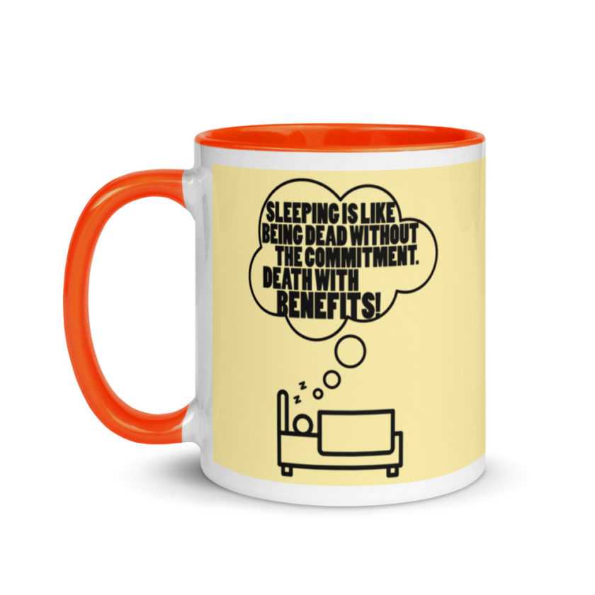 Sleeping is great because it like being dead without the commitment. Death with benefits. Mug with Color Inside - Image 10