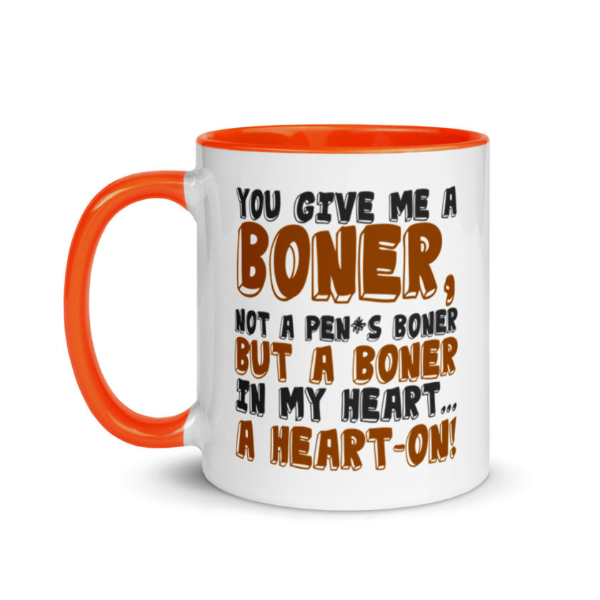 You give me a boner, not a penis boner but a boner in my heart...a heart-on!  Mug with Color Inside