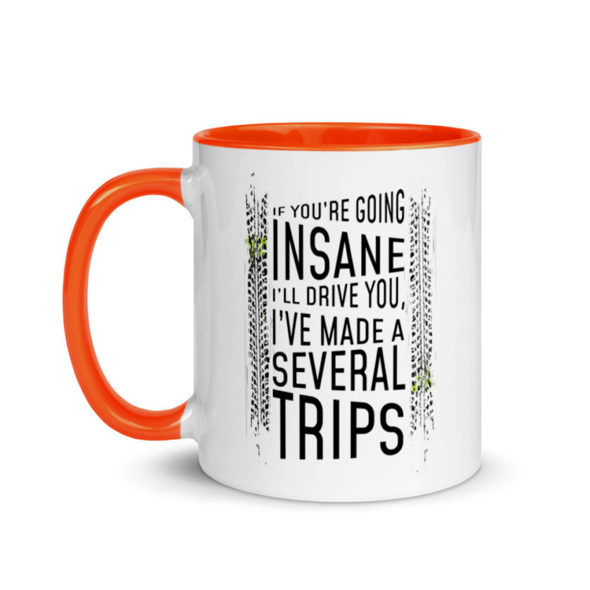 If you're going In Sane Ill drive you, I've made several trips. Mug with Color Inside - Image 9