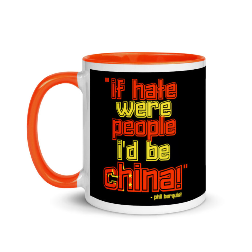 If hate were people, I'd be CHINA! Mug with Color Inside - Image 9