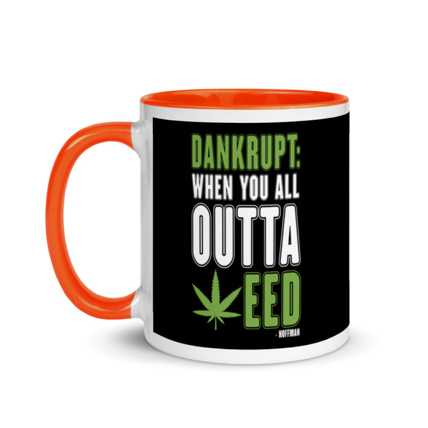 Dankrupt: When you all outa weed Mug with Color Inside - Image 9