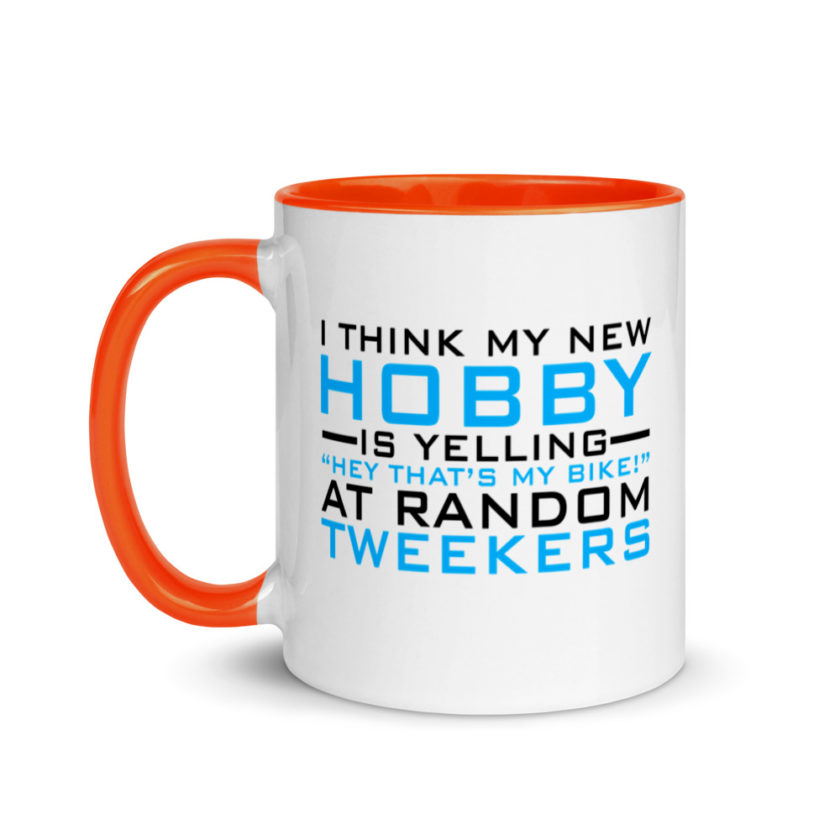 I Think My New Hobby Is Yelling "Hey that's my bike" at random tweekers Mug with Color Inside - Image 10