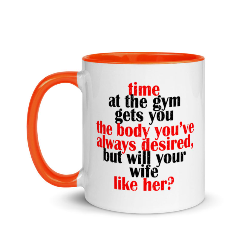 Time at the gym gets you the body you've always desired, but will your wife like her? Mug with Color Inside - Image 9