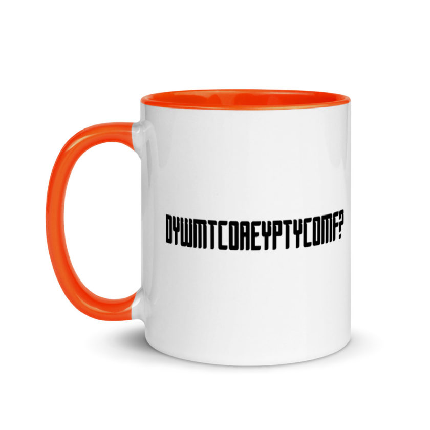 DYWMTCOAEYPTYCOMF? Mug with Color Inside - Image 9