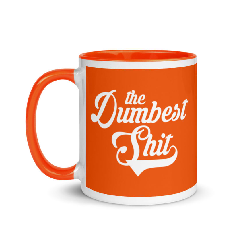 The Dumbest Shit Mug with Color Inside