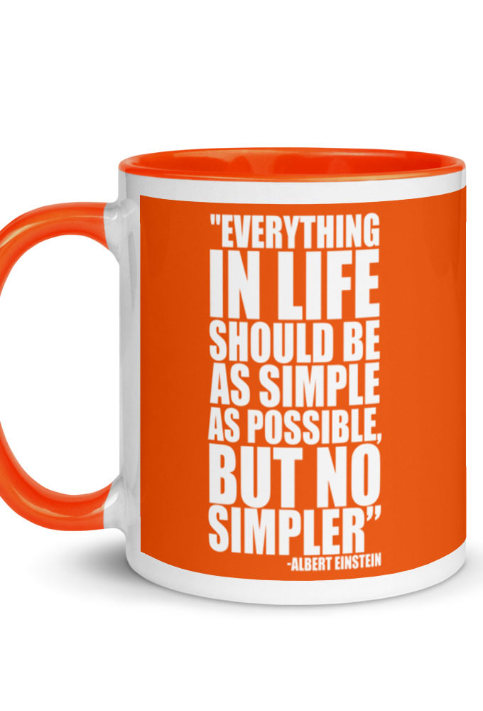 Everything in life should be as simple as possible but no simpler. Mug with Color Inside