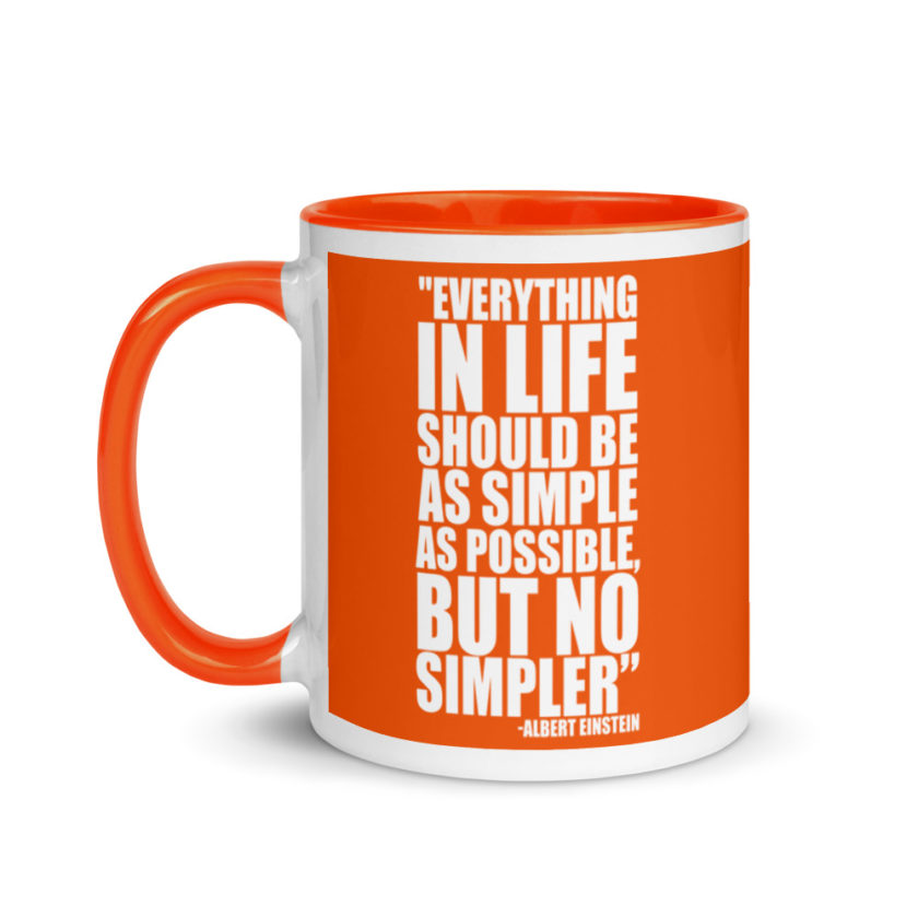 Everything in life should be as simple as possible but no simpler. Mug with Color Inside