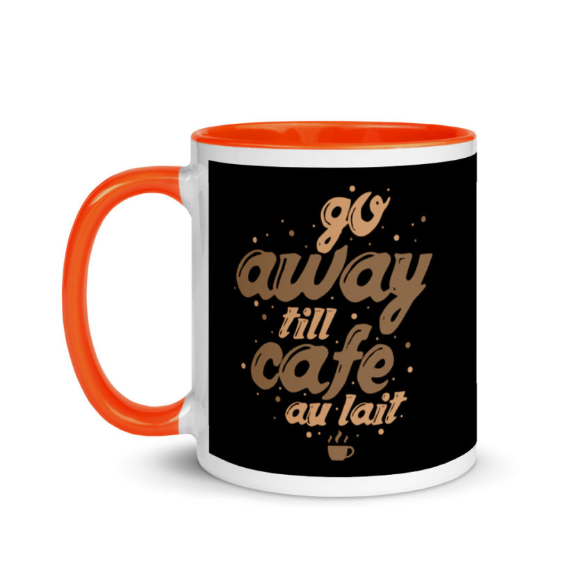 Go away till cafe'au  lait Mug with Color Inside - Image 9