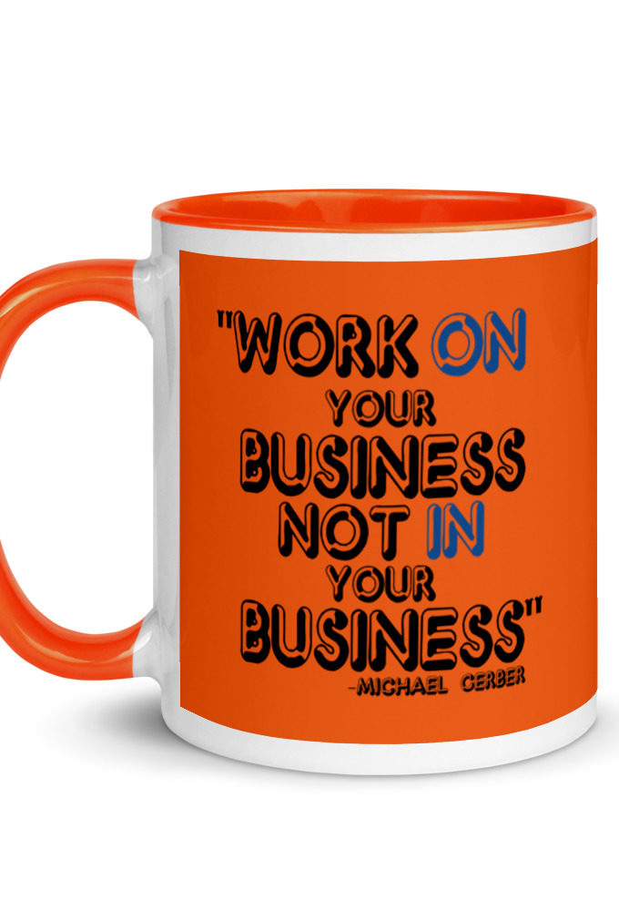 Work ON your business not IN your business. Mug with Color Inside