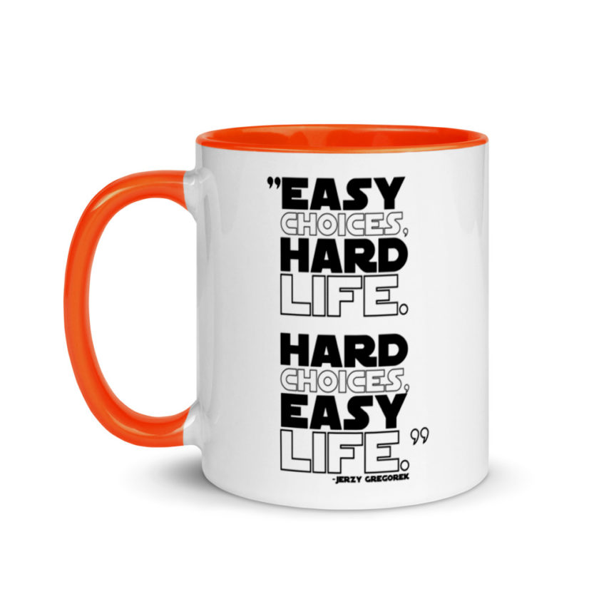 Easy choices, hard life. Hard choices, Easy life. Mug with Color Inside - Image 9