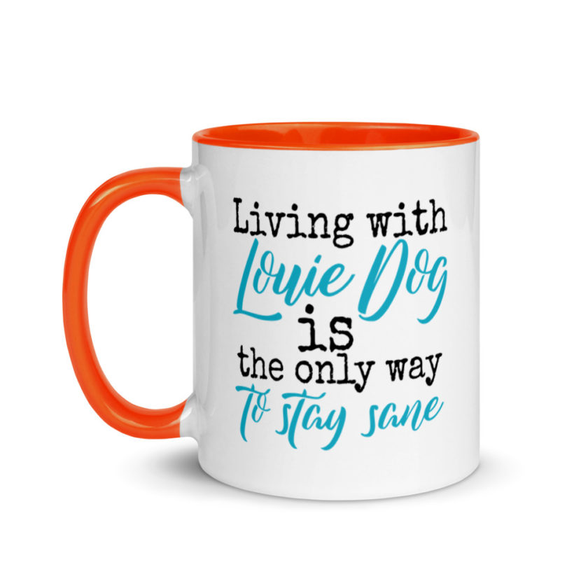 LIvin' with Louis dog IS the only way to stay sane. Mug with Color Inside - Image 10