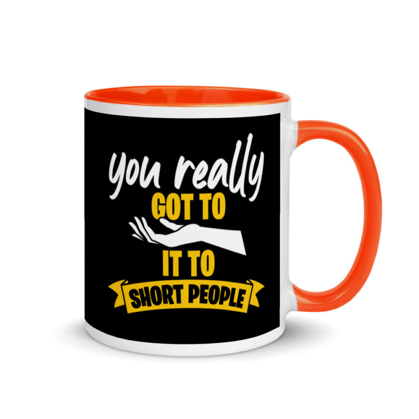 You really Got to Hand it To Short People  Mug with Color Inside - Image 8