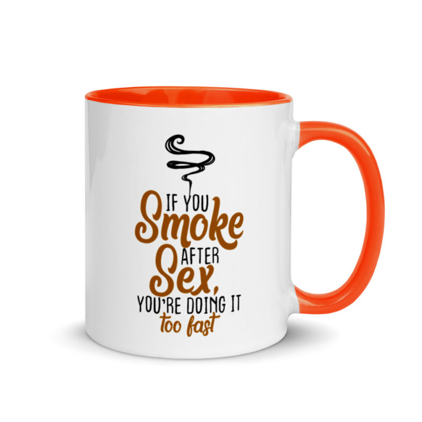 If you Smoke After Sex, You're Doing it Fast  Mug with Color Inside - Image 8