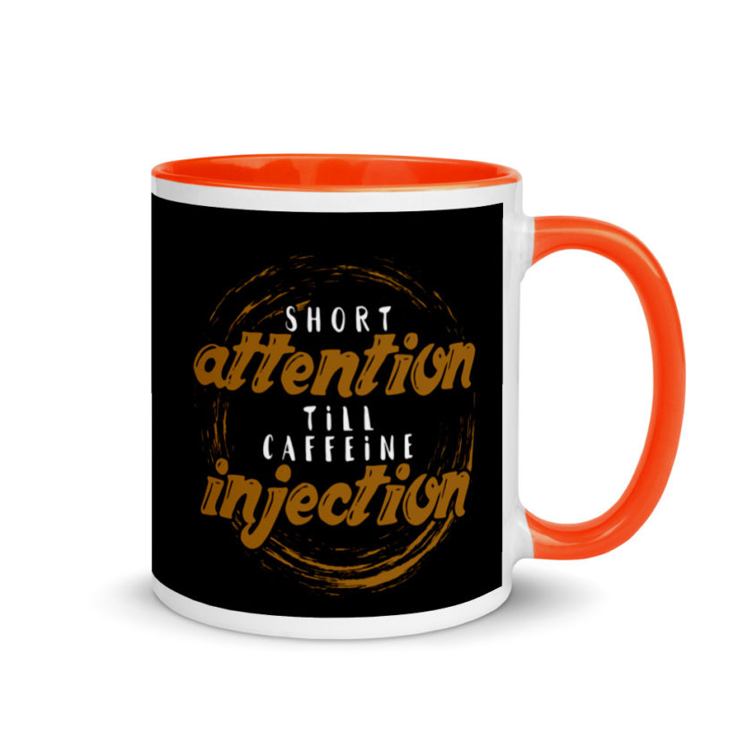 Short Attention Till Caffeine Injection Mug with Color Inside - Image 7